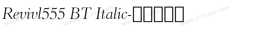 Revivl555 BT Italic字体转换